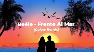 Beéle  Frente al Mar Gelow Remix Official Visualizer [upl. by Arev]