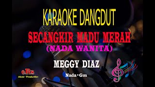 Karaoke Secangkir Madu Merah Nada Wanita  Versi Meggy Diaz Karaoke Dangdut Tanpa Vocal [upl. by Eecram965]