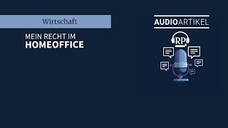 Rechte und Pflichten der Arbeitnehmer Mein Recht im Homeoffice RP AudioArtikel [upl. by Orihakat]