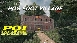 POI Infinite  EP  28 Hog Foot Village  7 Days to Die  Alpha 21 [upl. by Esined907]