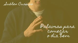 Palavras para começar o dia bem  Su Cursino [upl. by Nwahsem]