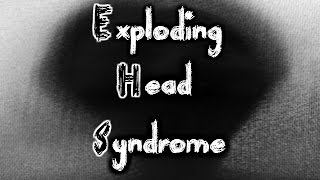 quotExploding Head Syndromequot Creepypasta [upl. by Oman]