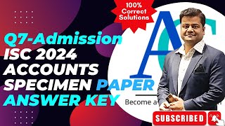 ISC Accounts Specimen Paper 2024  Q7  Solved and Explained  Admission Journal [upl. by Eugene578]