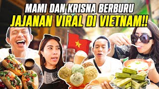 MAMI DAN KRISNA BERBURU JAJANAN VIRAL DI VIETNAM [upl. by Maude]