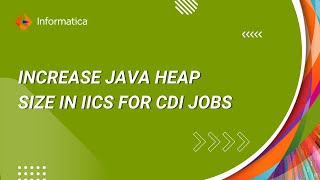 How to Increase Java Heap Size in IICS for Cloud Data Integration Jobs [upl. by Given934]