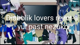 Diabolik lovers react a yui past a nezuko🐰 [upl. by Iggep]