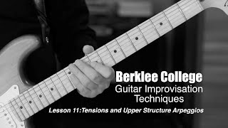 Berklee College Guitar Improv Lesson 11 Improvise a Solo Comprised of Upper Structure Arpeggios [upl. by Acemaj380]