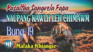 PASALTHA SANGVELA FAPA NAUPANG KAWLH LEH CHIMAWM Chapter19 Mafaka Khiangte [upl. by Dian840]