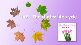 The clutter lifecycle  Swedish death cleaning  Packrat heritage  The Clutter Fairy Weekly 6 [upl. by Lais282]