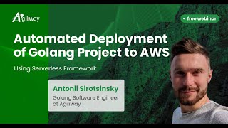 Webinar Automated Deployment of Golang Project to AWS Using Serverless Framework [upl. by Lissner749]