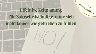 Effektive Zeitplanung für Soloselbstständige ohne sich nicht länger wie getrieben zu fühlen [upl. by Ijnek]