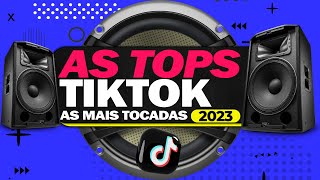 AS MAIS TOCADAS TIKTOK 2023 ⭐️ SELEÇÃO HITS TIK TOK 2023 ⭐️ AS TOPS DO TIKTOK  SÓ AS MELHORES 2023 [upl. by Amak]