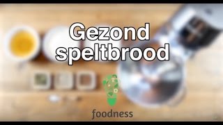 Zelf gezond speltbrood bakken  Foodnessnl [upl. by Myrah871]