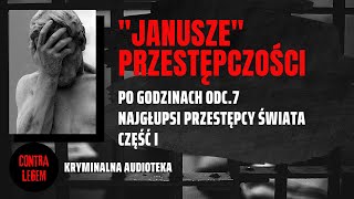 Kryminalna audioteka CONTRA LEGEM  PO GODZINACH ODC 7  quotJanuszequot przestępczości 1 [upl. by Rotceh405]