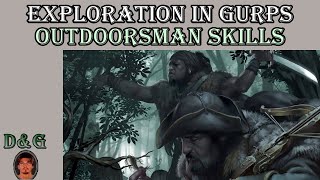 Exploration in GURPS Outdoorsman Skills [upl. by Hillinck]