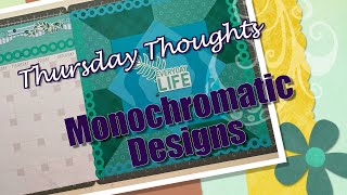 Thursday Thoughts Monochromatic Designs [upl. by Alrahc]