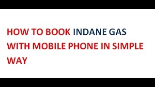 How To Book Indane Gas With Mobile Sms  Without Online Booking Process [upl. by Pate]