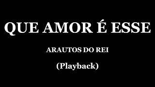 QUE AMOR É ESSE  ARAUTOS DO REI PLAYBACK [upl. by Norty358]