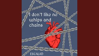 I Dont Like No Whips and Chains [upl. by Hoang394]