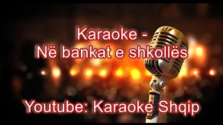 Në bankat e shkolles  Karaoke Shqip [upl. by Airemaj]