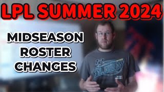 LPL Summer 2024 MidSeason Roster Changes [upl. by Sammer931]