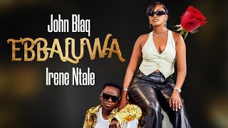 Ebbaluwa  Irene Ntale Ft John Blaq [upl. by Heyra]