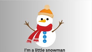 Im a little snowman  Christmas Song [upl. by Bevers]