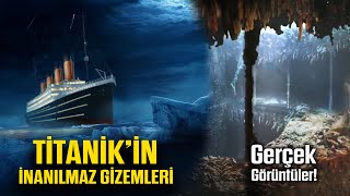 Titanikin İnanılmaz Gizemleri  Daha önce görmediğiniz görüntülerle [upl. by Giordano]