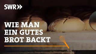 Wie man ein echt gutes Brot backt  SWR Handwerkskunst [upl. by Lesirg]