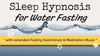 Hypnosis for Water Fasting  SLEEP  plus subliminals [upl. by Naedan]