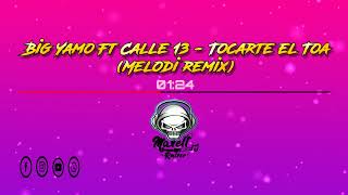 Big Yamo Ft Calle 13  Tocarte el Toa Maxell dJ Rmixer Intro Melodi Remix [upl. by Afihtan185]