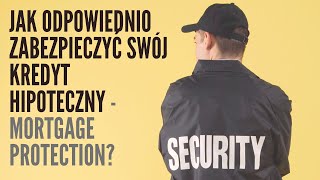 Jak odpowiednio zabezpieczyć swój kredyt hipoteczny w UK – Mortgage protection [upl. by Robby]