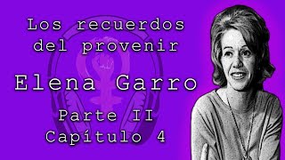 Los recuerdos del porvenir de Elena Garro Parte II capítulo 4 Audiolibros feministas [upl. by Arel]