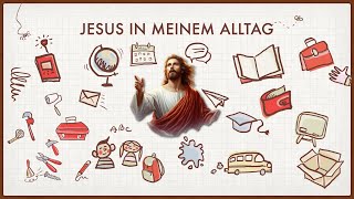 Jesus in meinem Alltag  Teil 1 [upl. by Bobbe]