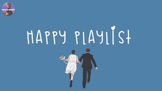 happy playlist 🍰 happy vibe music to make you feel so good  feeling happy songs [upl. by Holcomb]