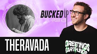 Theravada Interview  Bucked Up 228 [upl. by Suruat]