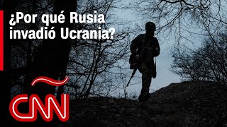 ¿Por qué Rusia invadió Ucrania El origen y los motivos de la guerra [upl. by Yelrak]