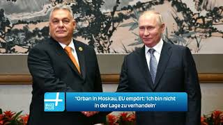 Orban in Moskau EU empört Ich bin nicht in der Lage zu verhandeln [upl. by Greiner]