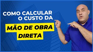 O SEGREDO PARA O CÁLCULO DO CUSTO DA MÃO DE OBRA DIRETA [upl. by Ettenowtna]