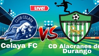 Celaya FC vs CD Alacranes de Durango Live Match [upl. by Kowalski]