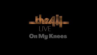 The 411  On My Knees live [upl. by Antebi]