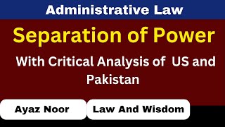 Separation of Powers in US And Pakistan  Administrative Law  Ayaz Noor [upl. by Shepp322]