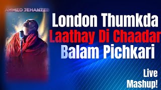 London Thumkda  Laathay Di chaadar  Balam Pichkari  live performance by Ahmed Jahanzeb [upl. by Enialb57]