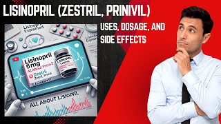 Understanding Lisinopril Zestril Prinivil Uses Dosage and Side Effects Explained health [upl. by Marceau59]