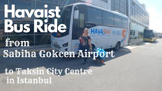 Havaist Bus Ride from Sabiha Gokcen Airport to Taksim in Istanbul  Video 2 [upl. by Dagney]