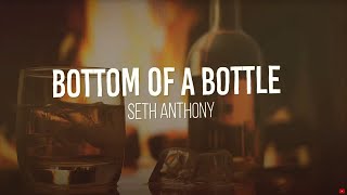 Seth Anthony Bottom of the Bottle Lyric Video [upl. by Nnylsia275]