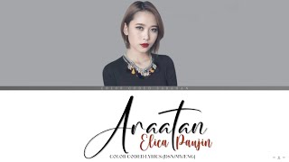 Elica Paujin  Araatan Color Coded Lyrics DSNMYENG [upl. by Izak972]