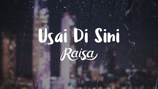 Raisa  Usai Di Sini Official Lyric Video [upl. by Yeroc]