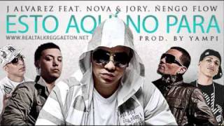 Esto aqui no paraJ Alvarez Feat Nova y Jory amp Ñengo Flow [upl. by Falcone]