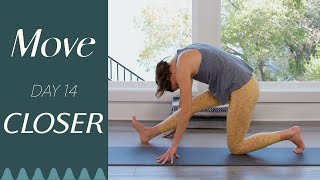 Day 14  Closer  MOVE  A 30 Day Yoga Journey [upl. by Mirilla488]